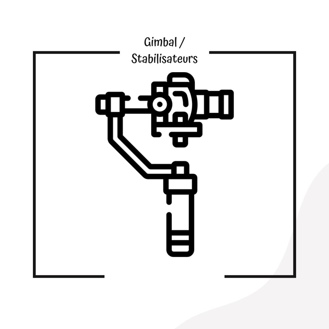 Gimbal / Stabilisateurs