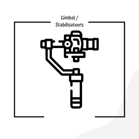 Gimbal / Stabilisateurs